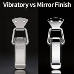 Vibratory Finishing vs Mirror Polishing: Which Surface Treatment Is Right for Your Hardware?