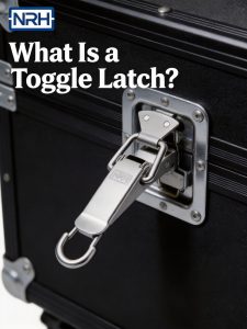 What Is a Toggle Latch? Types, Mechanism & Selection Guide
