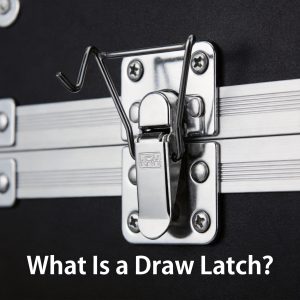 What Is a Draw Latch? Complete Guide to Types & Uses